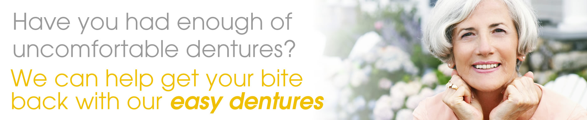 uncomfortable dentures? we can help with our easy dentures
